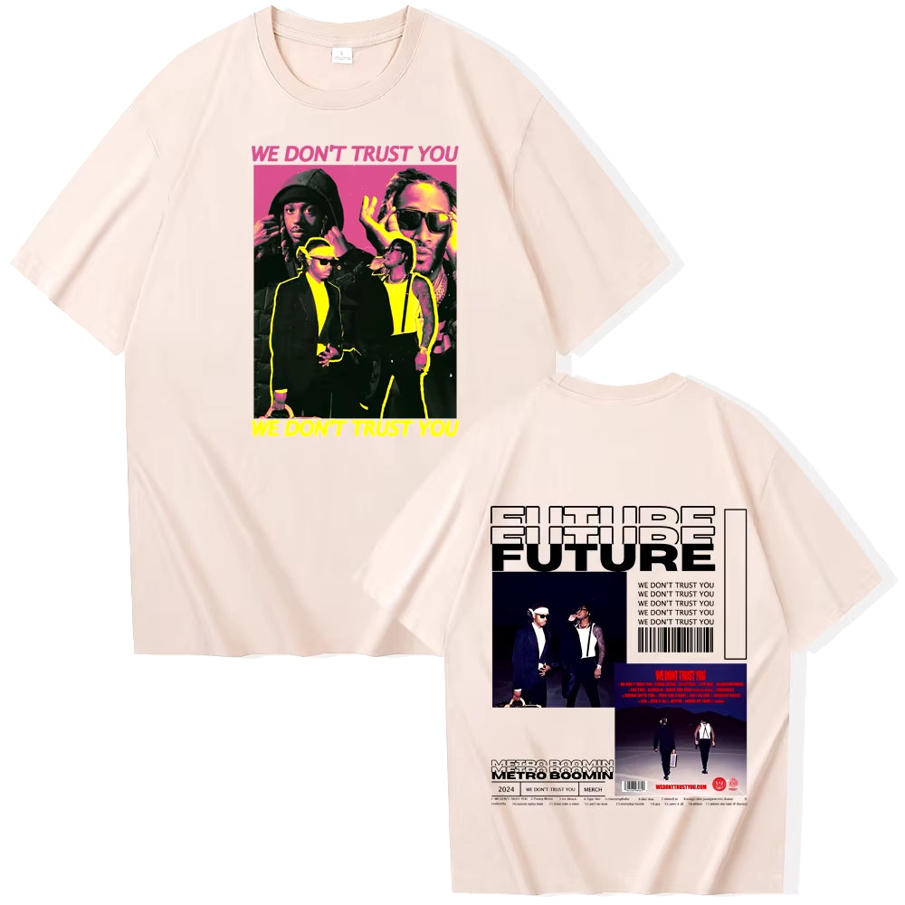 We Don'T Trust You Future & Metro Boomin Tshirt We Don'T Trust You Shirt Male and Female