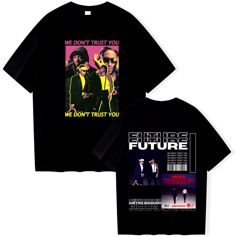 We Don'T Trust You Future & Metro Boomin Tshirt We Don'T Trust You Shirt Male and Female