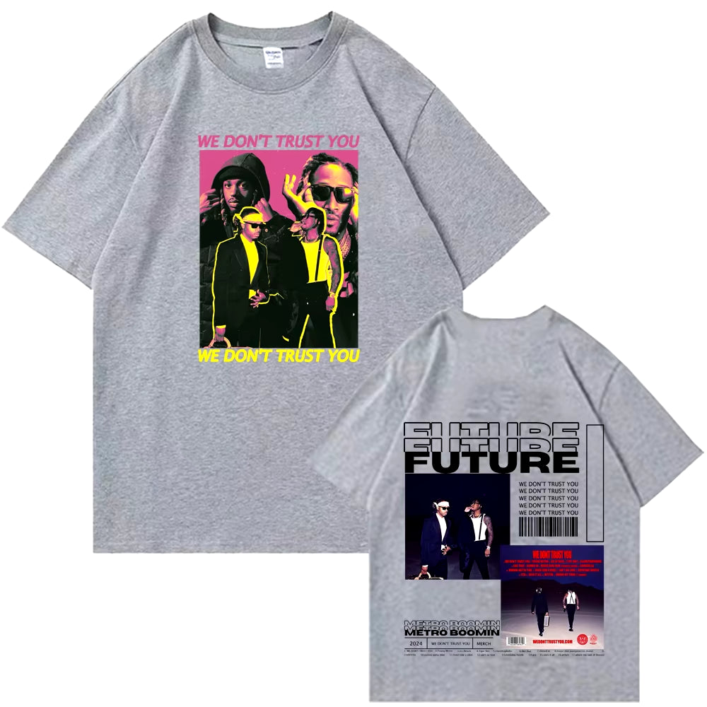 We Don'T Trust You Future & Metro Boomin Tshirt We Don'T Trust You Shirt Male and Female