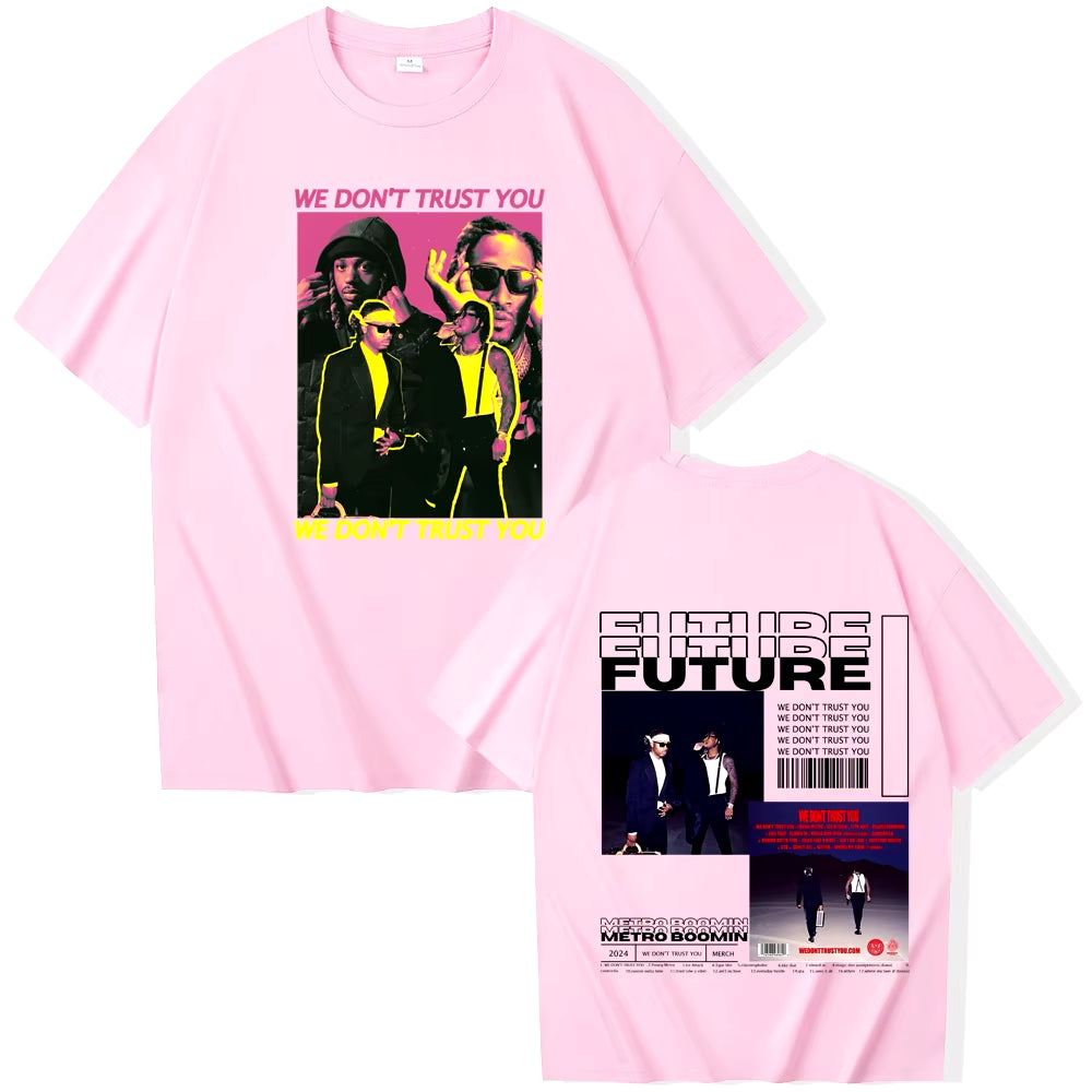 We Don'T Trust You Future & Metro Boomin Tshirt We Don'T Trust You Shirt Male and Female