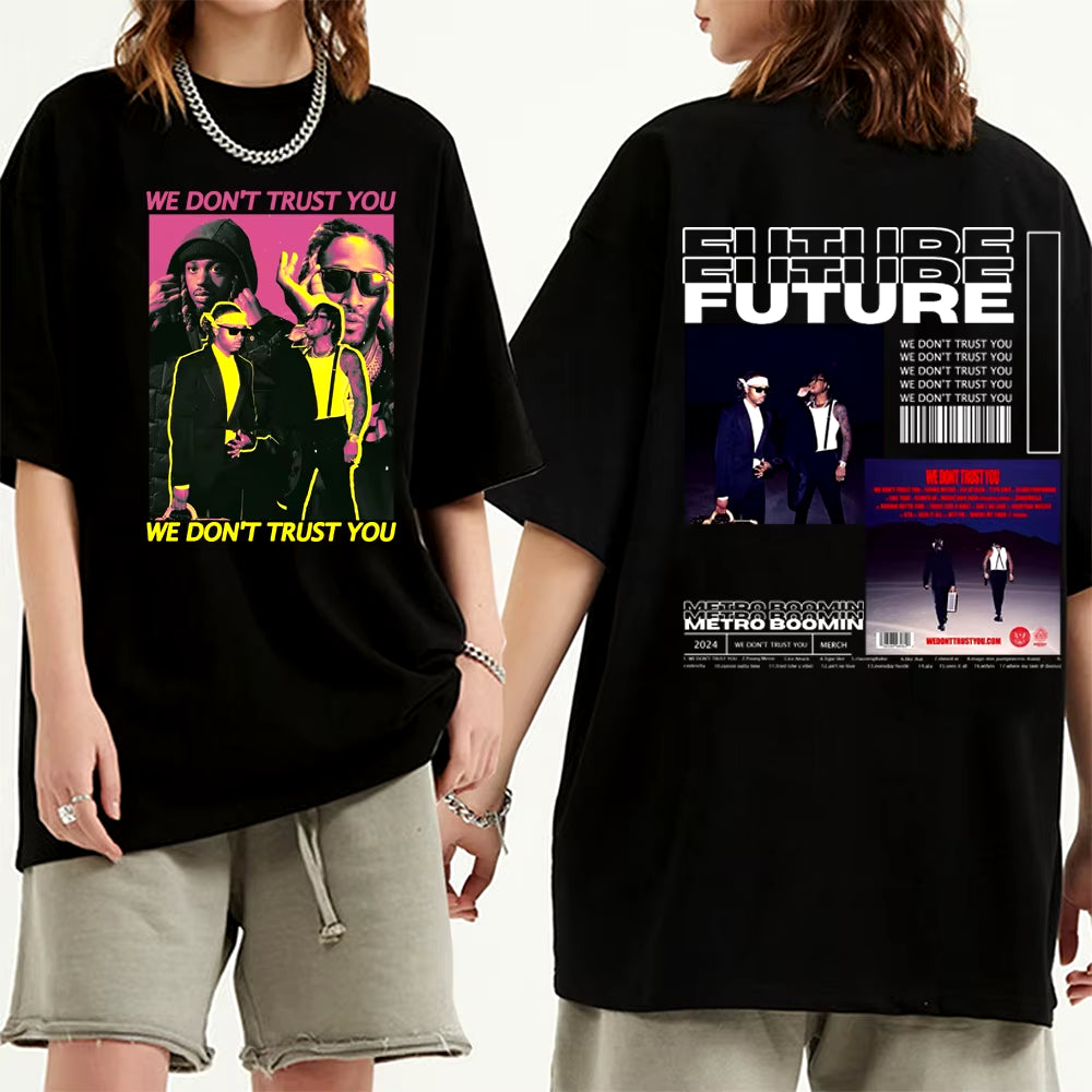 We Don'T Trust You Future & Metro Boomin Tshirt We Don'T Trust You Shirt Male and Female